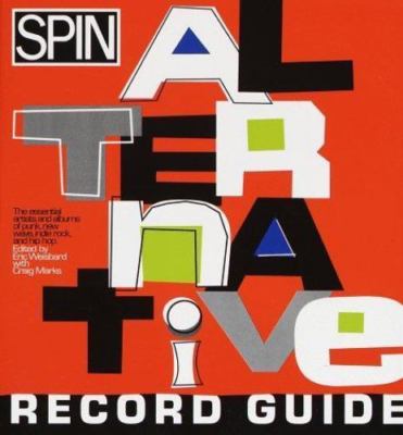 Spin Alternative Record Guide by Eric Weisbard