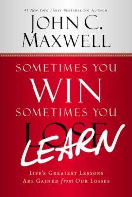 Sometimes You Win--Sometimes You Learn: Life's Greatest Lessons Are  - VERY GOOD
