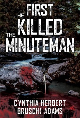 First He Killed the Minuteman by Cynthia Herbert-Bruschi Adams Paperback Book