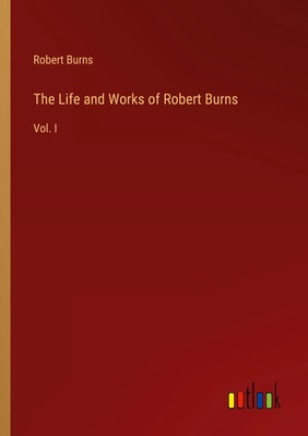 Robert Burns | The Life and Works of Robert Burns | Taschenbuch | Englisch