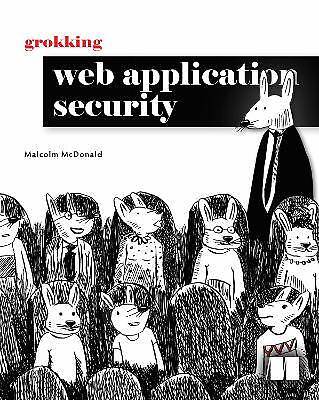 Grokking Web Application Security, Malcolm McDonal