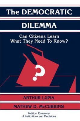 Democratic Dilemma : Can Citizens Learn What They Really Need to Know?, Paper...