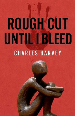 Charles Harvey | Rough Cut Until I Bleed | Taschenbuch | Englisch (2020)