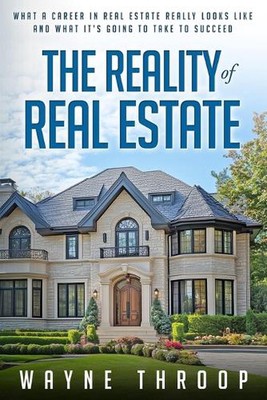 The Reality of Real Estate: What a Career in Real Estate Really Looks Like and W