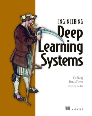 Engineering Deep Learning Systems by Chi Wang PAPERBACK 9781633439863