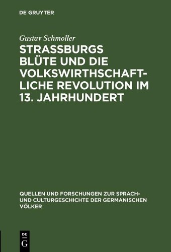Gustav Schmolle Strassburgs Blüte und die volkswirthschaftliche Revol (Hardback)