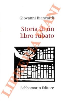 BIANCARDI Giovanni - Geschichte eines gestohlenen Buches. Ovverosia: Der Mann mit den Augen
