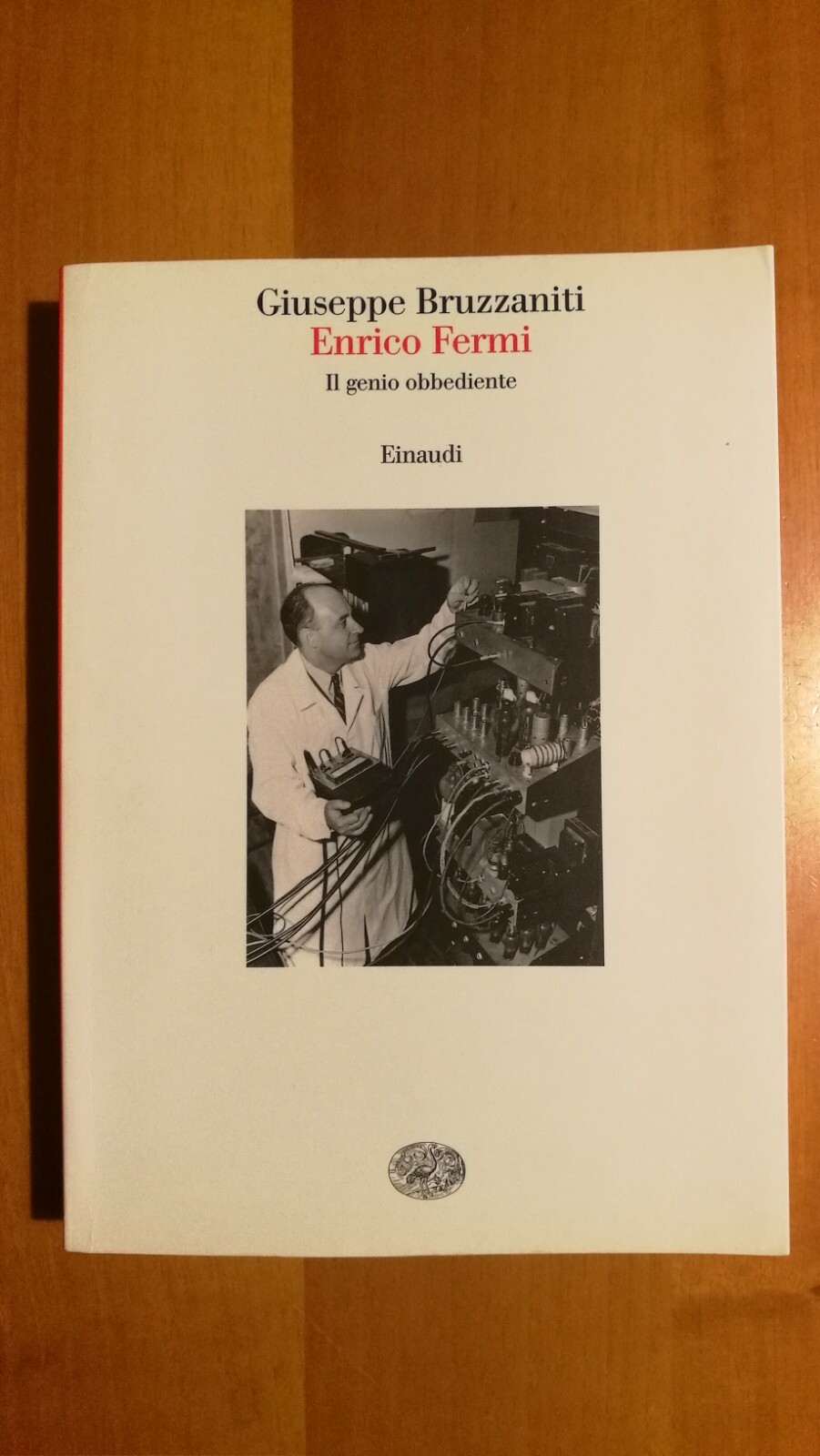 ENRICO FERMI IL GENIO OBBEDIENTE - GIUSEPPE BRUZZANITI - EINAUDI - 1a E Feb 2007