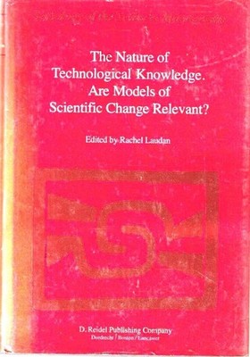 The Nature of Technological Knowledge.Are Models of Scientific Change Relevant?