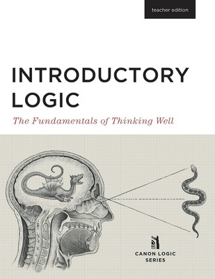 Introductory Logic: The Fundamentals of Thinking Well Teacher Edition - pape...