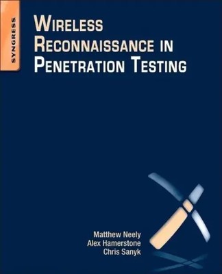 Wireless Reconnaissance in Penetration Testing Matthew Neely (u. a.) Taschenbuch