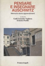Pensare e insegnare Auschwitz	 - Gadi Luzzatto Voghera, Ernesto Perillo [2004]