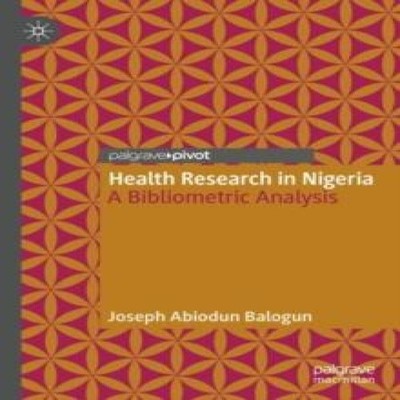 Health Research in Nigeria A Bibliometric Analysis Joseph Abiodun