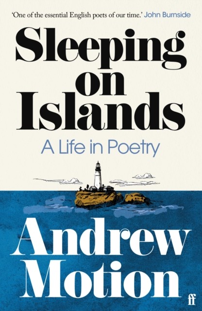 Sleeping on Islands A Life in Poetry by Sir Andrew Motion (Paperback Book)