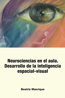 Neurociencias en el Aula.: Desarrollo de la inteligencia espacial-visual by Beat
