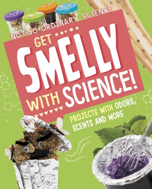 Get Smelly with Science! by Elsie Olson (Hardback Book)