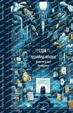 Bruno Domingues From Code to Recurring Revenue (Paperback)
