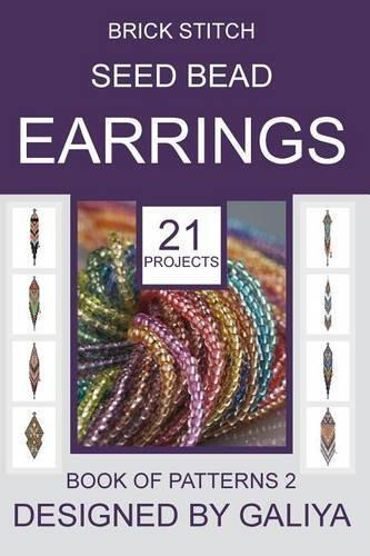 Galiya Brick Stitch Seed Bead Earrings. Book of Patterns 2 (Tascabile)