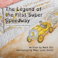 The Legend of the First Super Speedway: The Birth of American Auto Racing by Mar