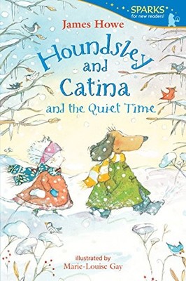Houndsley and Catina and the Quiet Time: Candlewick Sparks by Howe, James