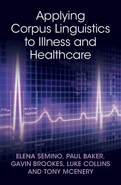 Applying Corpus Linguistics to Illness and Healthcare Semino Baker Brookes