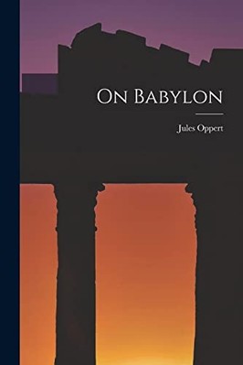 On Babylon - NEU Jules Oppert 2022