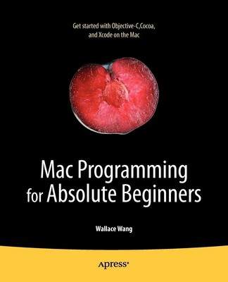 Mac Programming for Absolute Beginners Wallace Wang Taschenbuch xvi Englisch