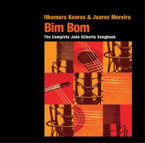 Ithamara Koorax & Juarez Moreir Bim Bom: The Complete Joao Gilberto Songboo (CD)