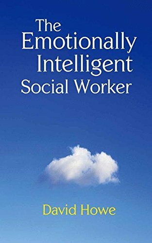 The Emotionally Intelligent Social Worker By David Howe
