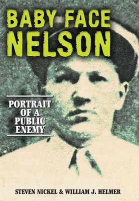 Baby Face Nelson Portrait of a Public Enemy Steven Nickel (u. a.) Taschenbuch