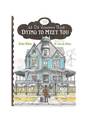 Dying to Meet You (43 Old Cemetery Road) - Paperback By Klise, Kate ...