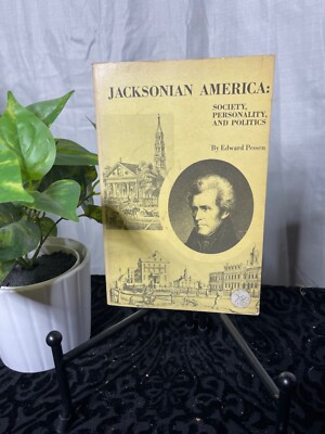 Pessen, Edward. Jacksonian America: Society, Personality, and Politics.  1969 PB