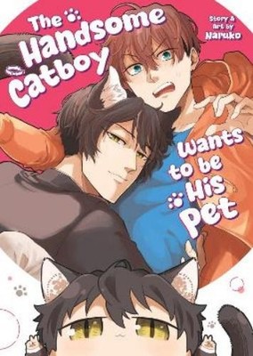 Naruko The Handsome Catboy Wants to be His Pet (Taschenbuch) (US IMPORT)