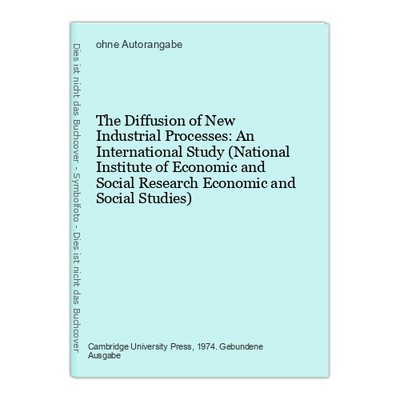 The Diffusion of New Industrial Processes: An International Study (National Inst