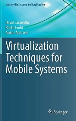 Virtualization Techniques for Mobile Systems, David Jaramillo, Borko Furht et An
