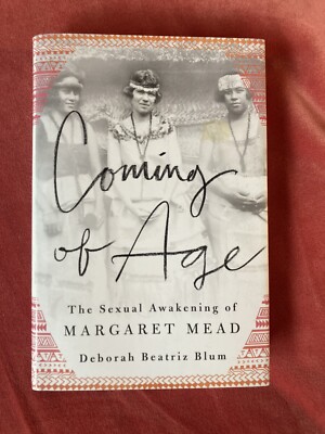 Coming of Age: The Sexual Awakening of Margaret Mead by Deborah Blum (Hardcover,