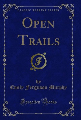 Open Trails (Classic Reprint)