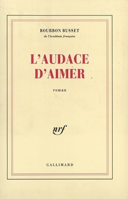 L'Audace d'aimer - Bourbon Busset, Jacques de