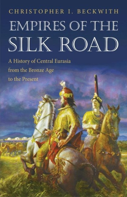 Empires of the Silk Road by Christopher I. Beckwith (Paperback Book)