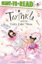Twinkle and the Fairy Cake Mess (Tw..., Holabird, Katha