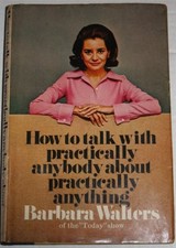 HOW TO TALK WITH PRACTICALLY ANYBODY ABOUT PRACTICALLY By Barbara Walters *VG+*