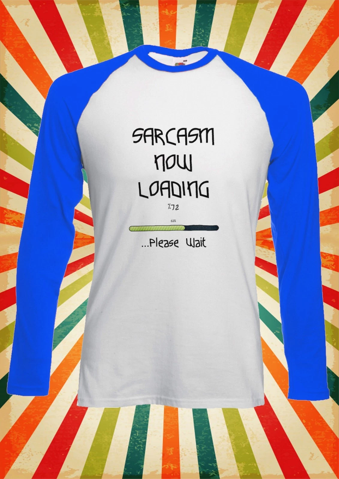 Sarcasm Now Loading Funny Men Women Long Short Sleeve Baseball Shirt