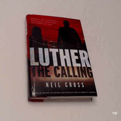 Luther: The Calling by Neil Cross. (2012, Hardcover). First Edition.