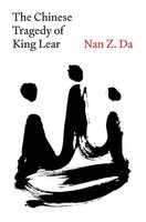 The Chinese Tragedy Of King Lear | Nan Z. Da | Buch | Einband - Fest (Hardcover)