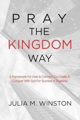 Pray the Kingdom Way: A Framework For How Buch Brave Leadership Consulting, LLC