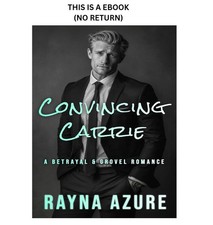 Rayna Azure Convincing Carrie: A Betrayal & Grovel Romance (Se 2026