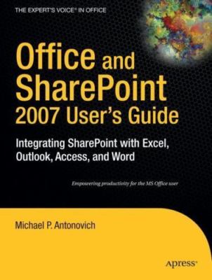Office and SharePoint 2007 User's Guide: Integrating SharePoint with Excel,...