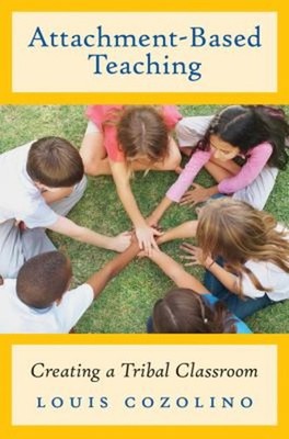 Attachment Based Teaching : Creating a Tribal Classroom Louis Coz