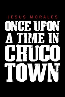 Morales - Once upon a Time in Chuco Town - New paperback or softback - X555z