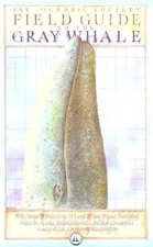 The Oceanic Society Field Guide to the Gray Whale